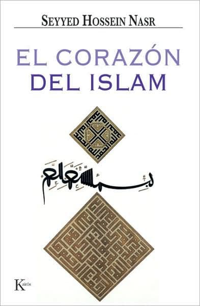 El corazï¿½n del Islam by Seyyed Hossein Nasr