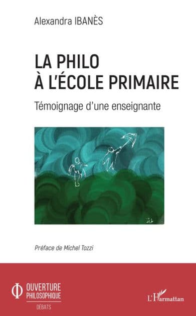 La philo à l'école primaire: Témoignage d'une enseignante by Alexandra Ibanès