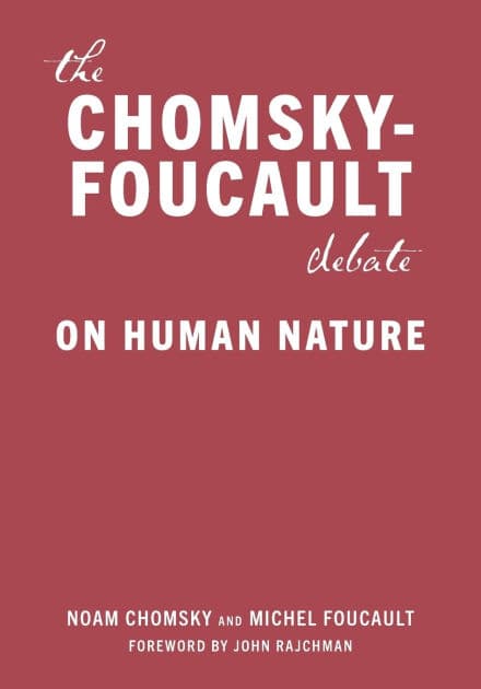 The Chomsky-Foucault Debate: On Human Nature by Noam Chomsky