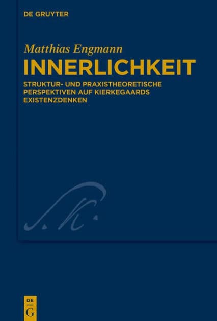 Innerlichkeit: Struktur- und praxistheoretische Perspektiven auf Kierkegaards Existenzdenken by Matthias Engmann