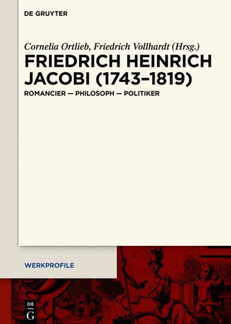 Friedrich Heinrich Jacobi (1743-1819): Romancier - Philosoph - Politiker by Cornelia Ortlieb