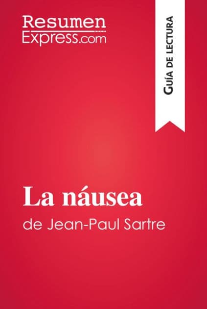 La náusea de Jean-Paul Sartre (Guía de lectura): Resumen y análisis completo by ResumenExpress