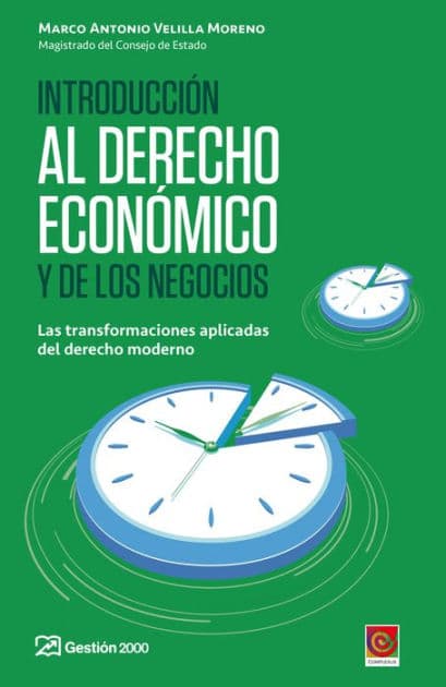 Introducción al derecho económico y de los negocios: Las transformaciones aplicadas del derecho moderno by Marco Antonio Velilla Moreno