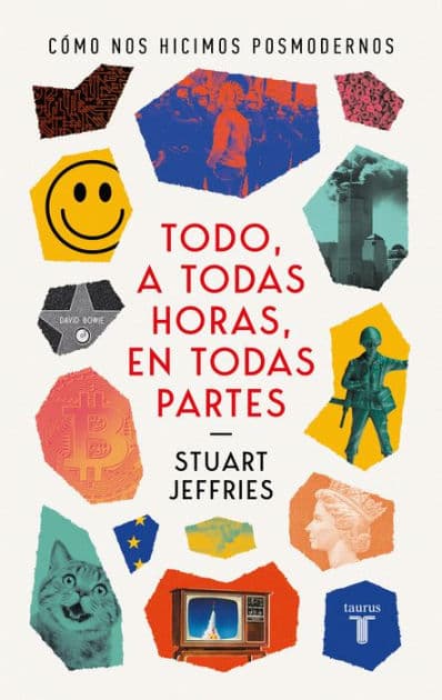 Todo a todas horas en todas partes: Cómo nos hicimos Posmodernos by Stuart Jeffries