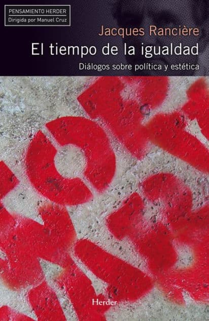 El tiempo de la igualdad: Diálogos sobre política y estética by Jacques Rancière