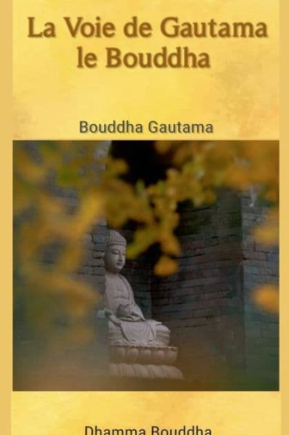 La Voie de Gautama le Bouddha by Bouddha Gautama