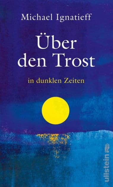Über den Trost: in dunklen Zeiten by Michael Ignatieff