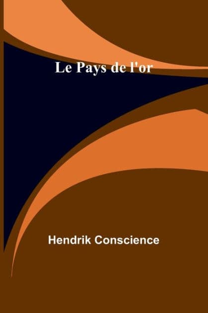 Le Pays de l'or by Hendrik Conscience