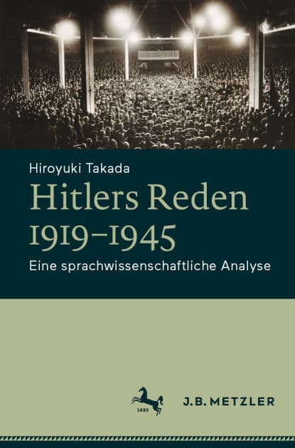 Hitlers Reden 1919-1945: Eine sprachwissenschaftliche Analyse by Hiroyuki Takada