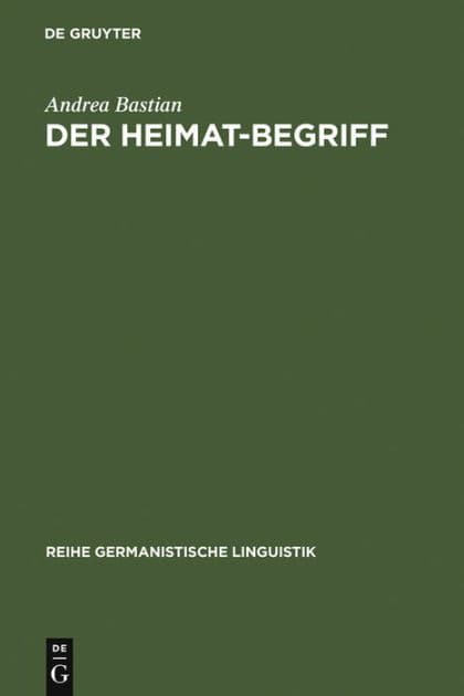 Der Heimat-Begriff: Eine Begriffsgeschichtliche Untersuchung in Verschiedenen Funktionsbereichen Der Deutschen Sprache by Andrea Bastian