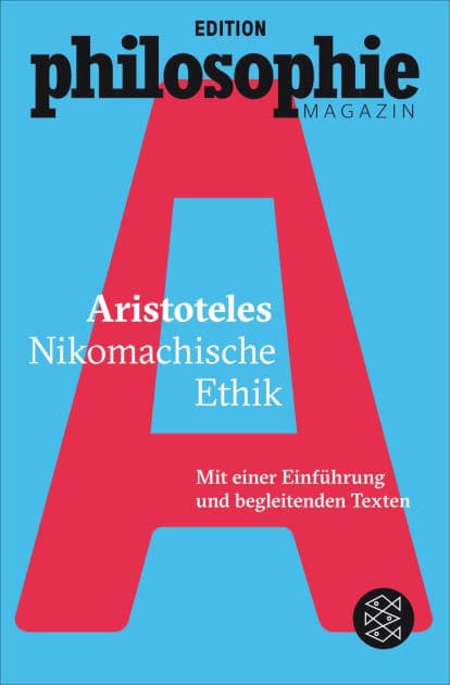 Nikomachische Ethik: (Mit Begleittexten vom Philosophie Magazin) by Aristotle