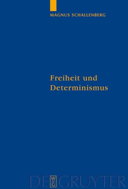 Freiheit und Determinismus: Ein philosophischer Kommentar zu Ciceros Schrift De fato by Magnus Schallenberg