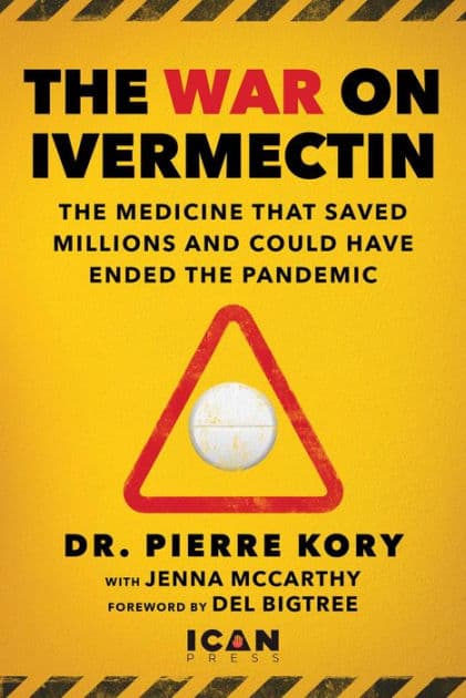 War on Ivermectin: The Medicine that Saved Millions and Could Have Ended the Pandemic by Pierre Kory Dr.