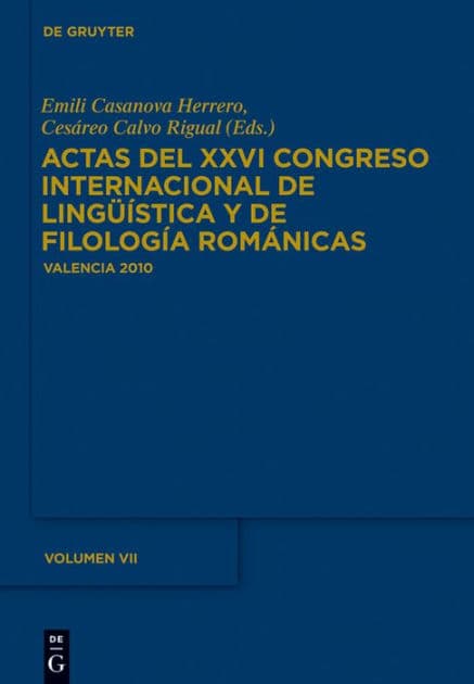 Actas del XXVI Congreso Internacional de Lingüística y de Filología Románicas. Tome VII by Emili Casanova Herrero