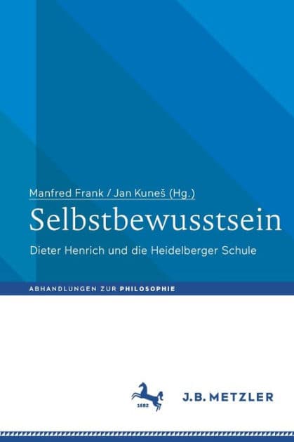 Selbstbewusstsein: Dieter Henrich und die Heidelberger Schule by Manfred Frank