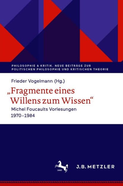 ,,Fragmente eines Willens zum Wissen": Michel Foucaults Vorlesungen 1970 - 1984 by Frieder Vogelmann