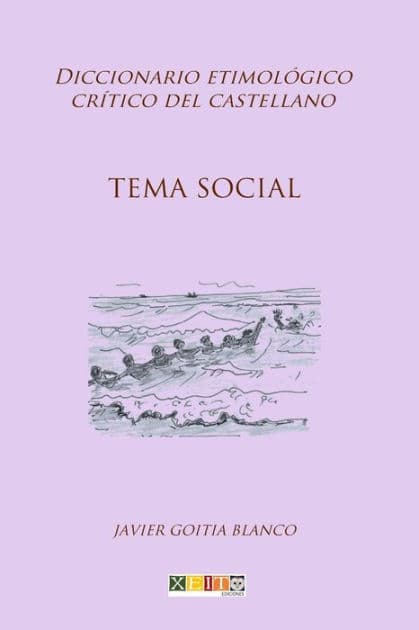 Tema social: Diccionario etimológico crítico del Castellano by Javier Goitia Blanco
