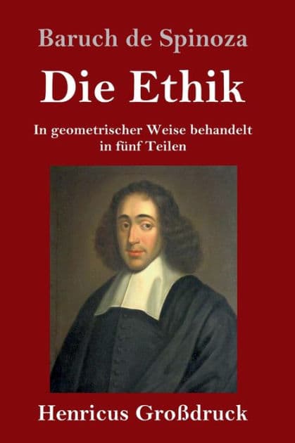 Die Ethik (Großdruck): In geometrischer Weise behandelt in fünf Teilen by Benedict de Spinoza