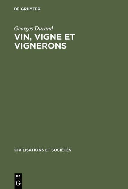 Vin, vigne et vignerons: En lyonnais et beaujolais; [(XVI.-XVIII. siècles)] by Georges Durand