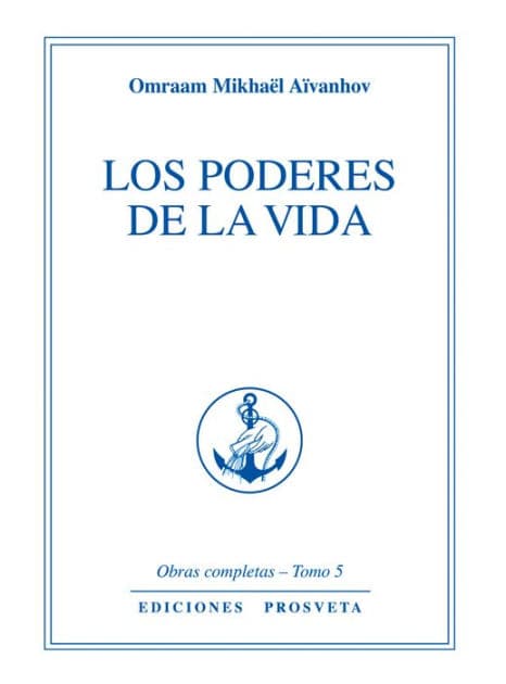 Los poderes de la vida by Omraam Mikhaël Aïvanhov