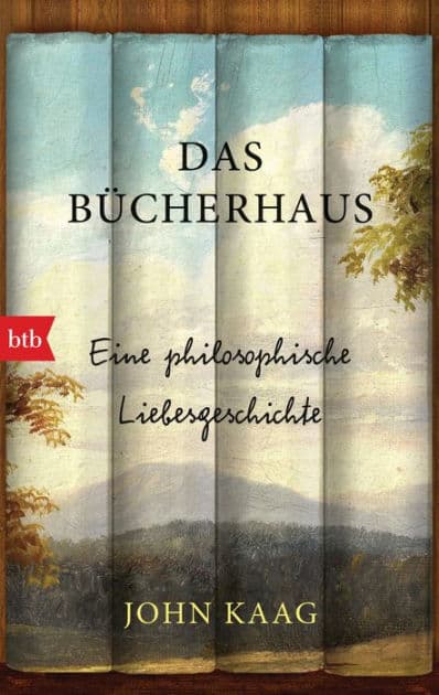 Das Bücherhaus: Eine philosophische Liebesgeschichte by John Kaag