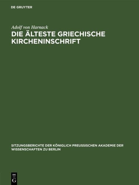 Die älteste griechische Kircheninschrift by Adolf Von Harnack