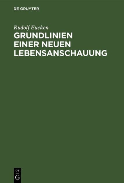 Grundlinien einer neuen Lebensanschauung by Rudolf Eucken