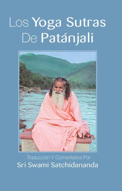 Los yoga sutras de Patanjali: Traduccion y comentarios por Sri Swami Satchidananda by Swami Satchidananda