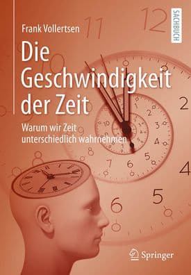 Die Geschwindigkeit der Zeit: Warum wir Zeit unterschiedlich wahrnehmen by Frank Vollertsen