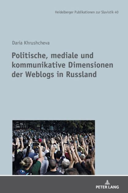 Politische, mediale und kommunikative Dimensionen der Weblogs in Russland by Daria Khrushcheva