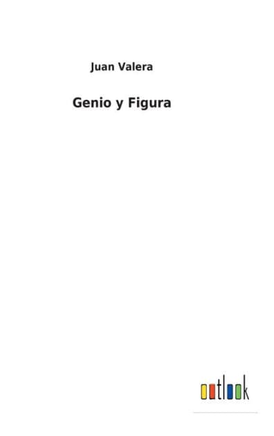 Genio y Figura by Juan Valera