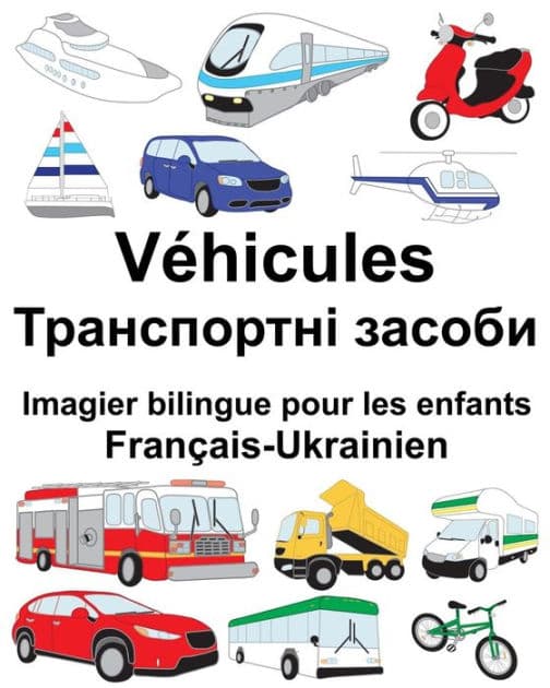 Français-Ukrainien Véhicules Imagier bilingue pour les enfants by Suzanne Carlson