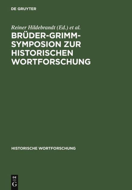 Brüder-Grimm-Symposion zur Historischen Wortforschung: Beiträge zu der Marburger Tagung vom Juni 1985 by Reiner Hildebrandt