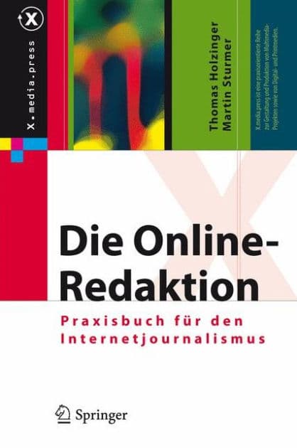 Die Online-Redaktion: Praxisbuch fï¿½r den Internetjournalismus by Thomas Holzinger