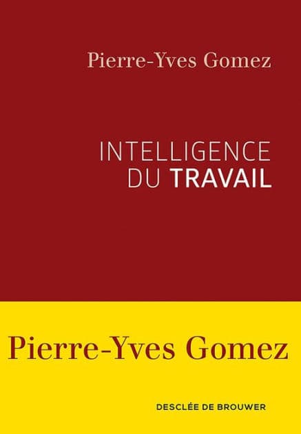 Intelligence du travail by Pierre-Yves Gomez