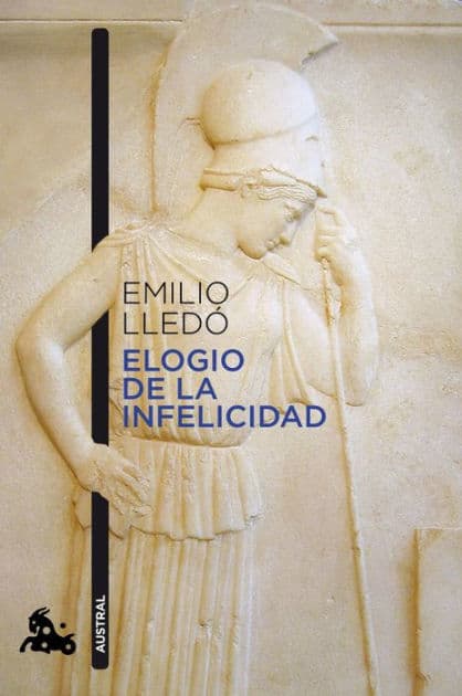 Elogio de la infelicidad by Emilio Lledó