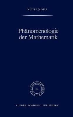 Phänomenologie der Mathematik: Elemente einer phänomenologischen Aufklärung der mathematischen Erkenntnis nach Husserl by Dieter Lohmar