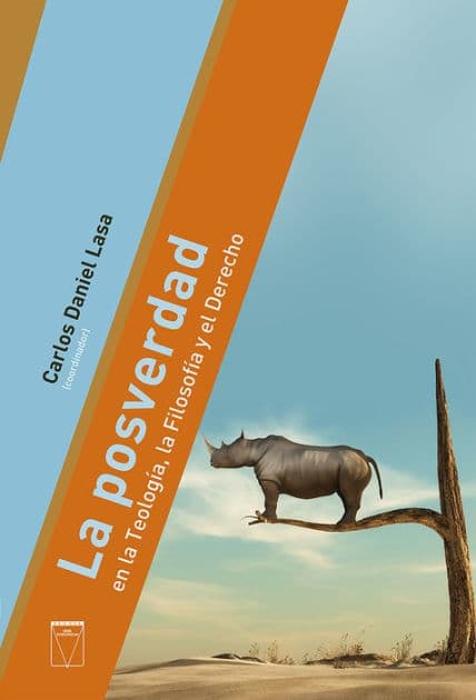 La posverdad: en la Teología, la Filosofía y el Derecho by Carlos Daniel Lasa