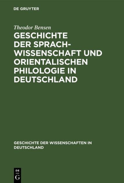 Geschichte der Sprachwissenschaft und orientalischen Philologie in Deutschland: Seit dem Anfange des 19. Jahrhunderts mit einem R ckblick auf die fr heren Zeiten. by Theodor Bensen
