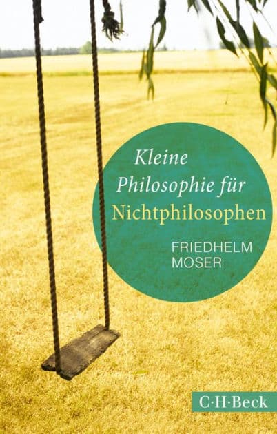 Kleine Philosophie für Nichtphilosophen by Friedhelm Moser