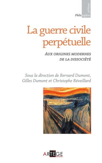 La guerre civile perpétuelle: Aux origines modernes de la dissociété by Bernard Dumont