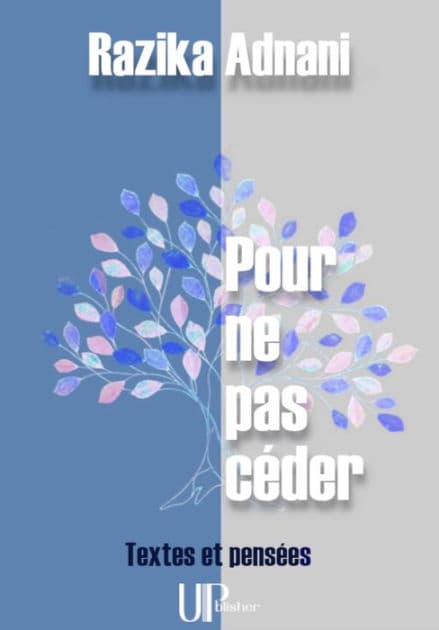 Pour ne pas céder: Textes et pensées by Razika Adnani