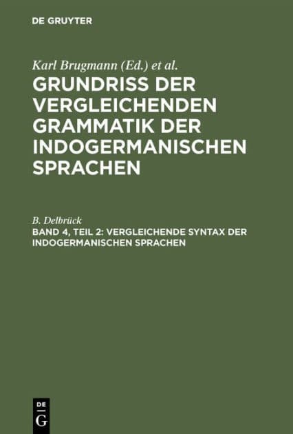 Vergleichende Syntax der indogermanischen Sprachen by B. Delbrück