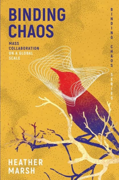 Binding Chaos: Mass collaboration on a global scale by Heather Marsh