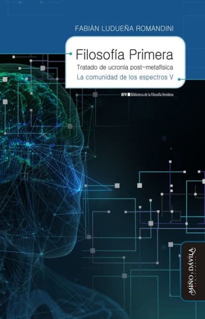 Filosofía primera. Tratado de ucronía post-metafísica: La comunidad de los espectros V by Fabián Ludueña Romandini