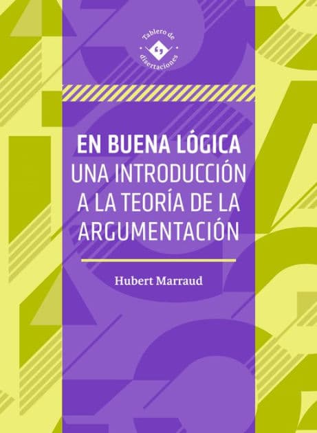 En buena lógica: Una introducción a la teoría de la argumentación by Humberto Marraud González
