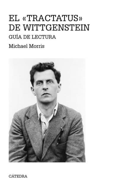El «Tractatus» de Wittgenstein: Guía de lectura by Michael Morris