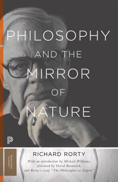 Philosophy and the Mirror of Nature: Thirtieth-Anniversary Edition by Richard Rorty
