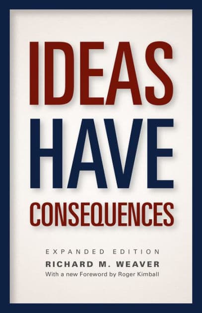 Ideas Have Consequences: Expanded Edition by Richard M. Weaver