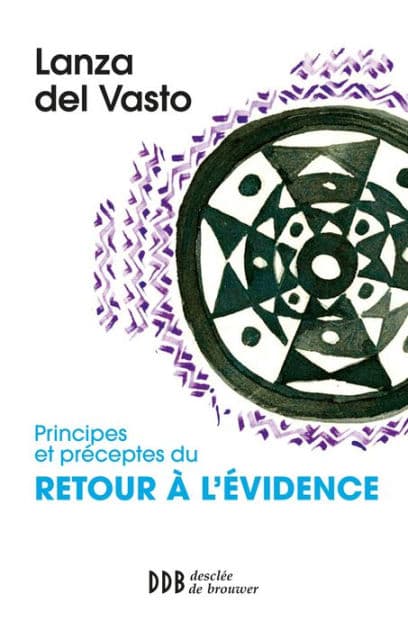 Principes et préceptes du retour à l'évidence by Joseph Lanza del Vasto